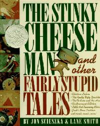 The Stinky Cheese Man and Other Fairly Stupid Tales by Jon Scieszka and Lane Smith